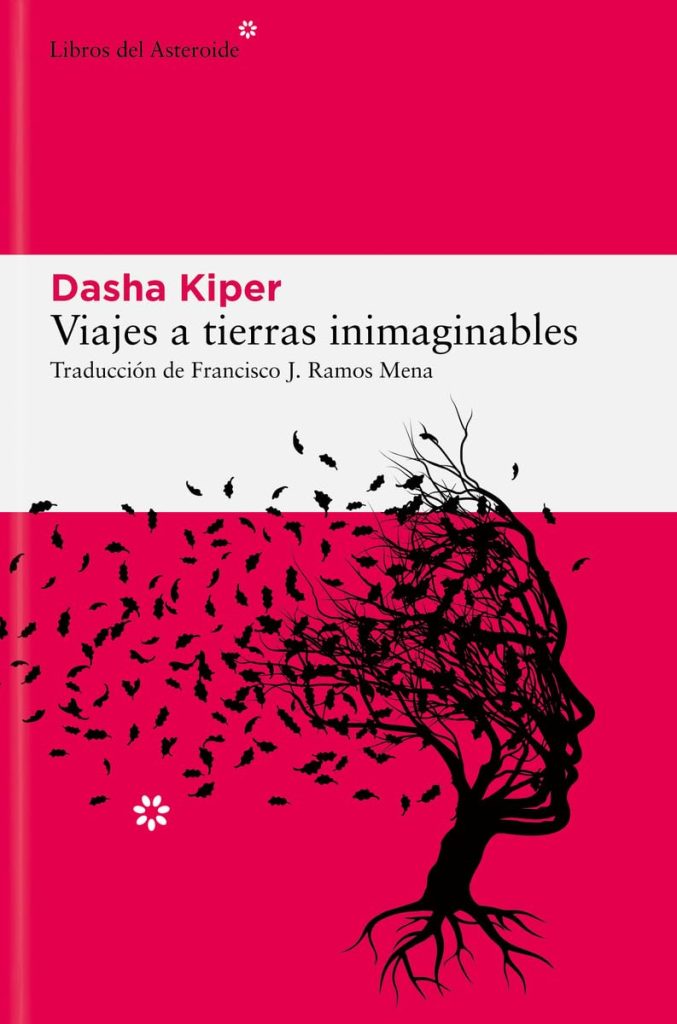 Viajes a tierras inimaginables, de Dasha Kiper